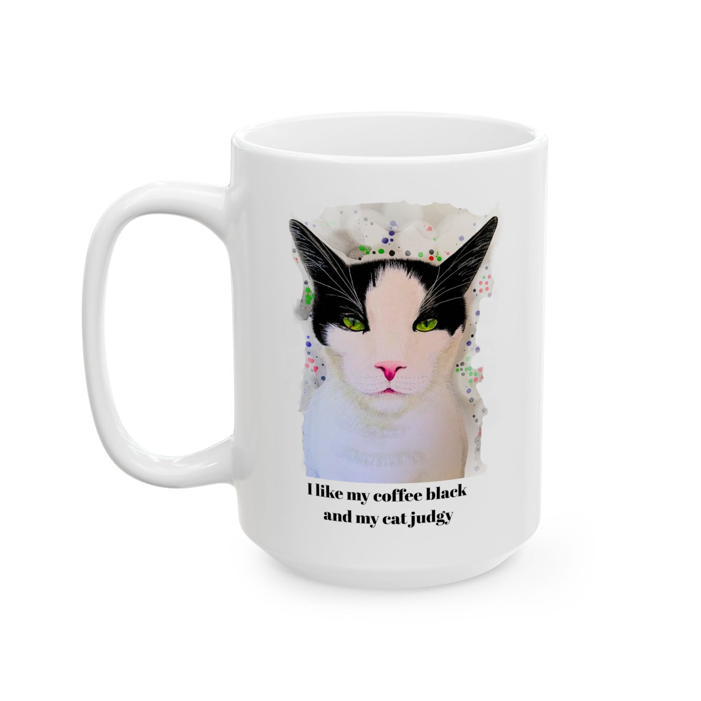 I Like My Coffee Black and My Cat Judgy | Ceramic Mug (11oz, 15oz)
